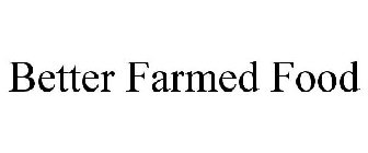 BETTER FARMED FOOD