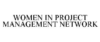 WOMEN IN PROJECT MANAGEMENT NETWORK