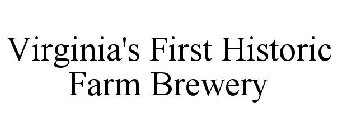 VIRGINIA'S FIRST HISTORIC FARM BREWERY