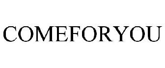 COMEFORYOU