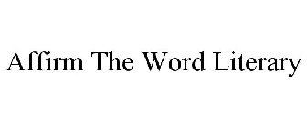 AFFIRM THE WORD LITERARY