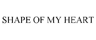 SHAPE OF MY HEART