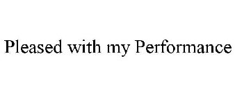 PLEASED WITH MY PERFORMANCE