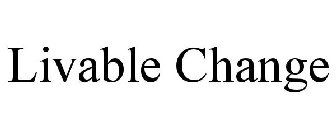 LIVABLE CHANGE