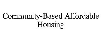 COMMUNITY-BASED AFFORDABLE HOUSING