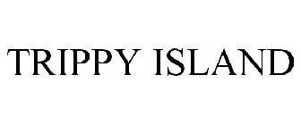 TRIPPY ISLAND