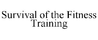 SURVIVAL OF THE FITNESS TRAINING