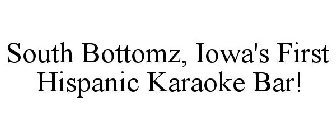 SOUTH BOTTOMZ, IOWA'S FIRST HISPANIC KARAOKE BAR!