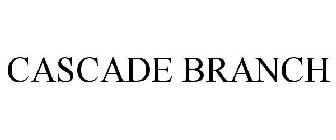 CASCADE BRANCH