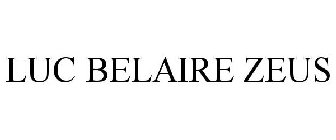 LUC BELAIRE ZEUS