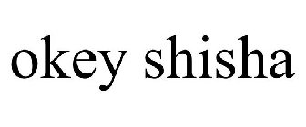 OKEY SHISHA