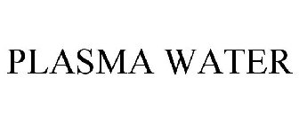 PLASMA WATER