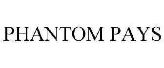 PHANTOM PAYS
