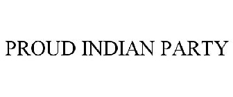 PROUD INDIAN PARTY