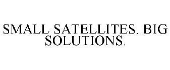 SMALL SATELLITES. BIG SOLUTIONS.