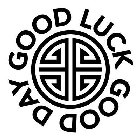 GOOD LUCK GOOD DAY