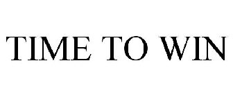 TIME TO WIN