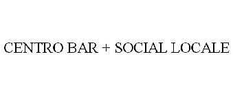 CENTRO BAR + SOCIAL LOCALE