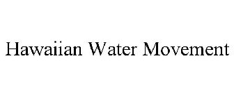 HAWAIIAN WATER MOVEMENT