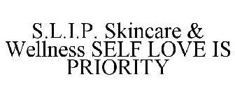 S.L.I.P. SKINCARE & WELLNESS SELF LOVE IS PRIORITY
