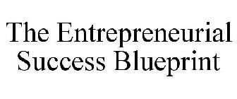 THE ENTREPRENEURIAL SUCCESS BLUEPRINT