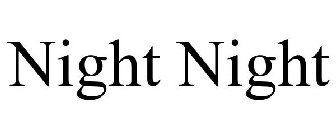 NIGHT NIGHT