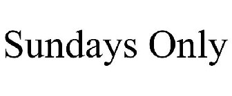 SUNDAYS ONLY