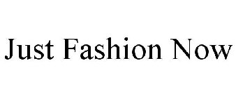 JUST FASHION NOW