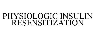 PHYSIOLOGIC INSULIN RESENSITIZATION