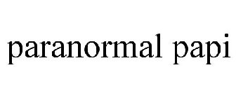 PARANORMAL PAPI