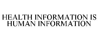 HEALTH INFORMATION IS HUMAN INFORMATION