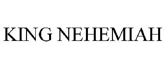 KING NEHEMIAH