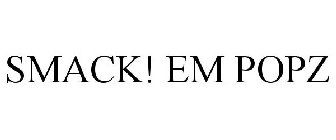 SMACK! EM POPZ