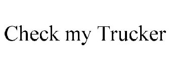 CHECK MY TRUCKER