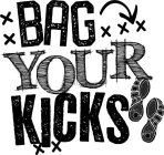 X X BAG X X X  YOUR KICKS X X