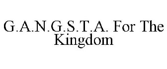 G.A.N.G.S.T.A. FOR THE KINGDOM