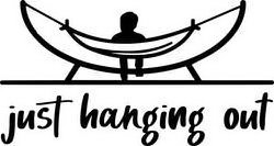 JUST HANGING OUT