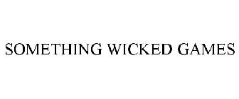 SOMETHING WICKED GAMES