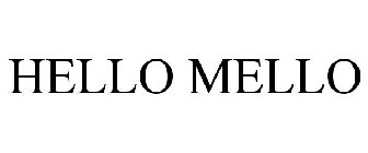 HELLO MELLO