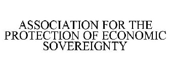 ASSOCIATION FOR THE PROTECTION OF ECONOMIC SOVEREIGNTY