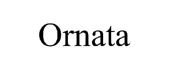 ORNATA