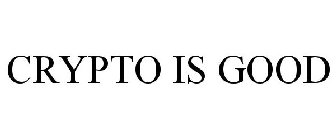 CRYPTO IS GOOD