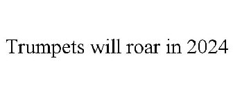 TRUMPETS WILL ROAR IN 2024