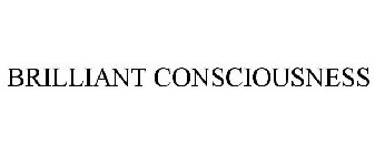 BRILLIANT CONSCIOUSNESS