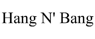 HANG N' BANG