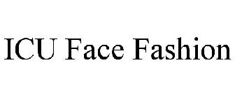 ICU FACE FASHION