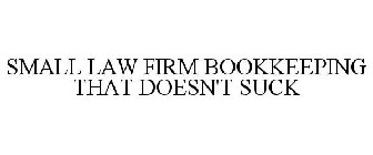 SMALL LAW FIRM BOOKKEEPING THAT DOESN'T SUCK