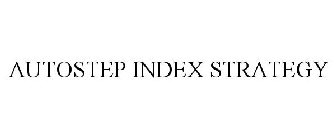 AUTOSTEP INDEX STRATEGY