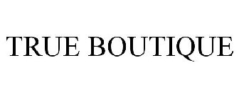 TRUE BOUTIQUE