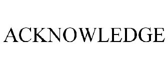 ACKNOWLEDGE